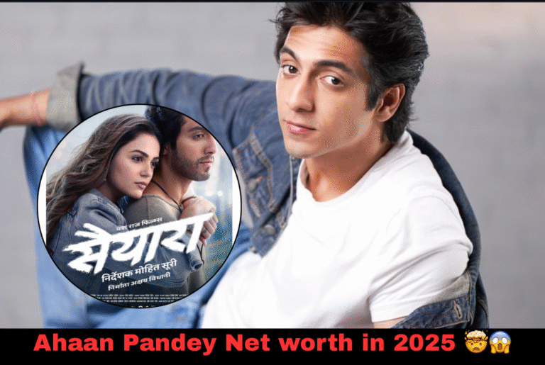 Ahaan Pandey Net worth 2025- Saiyaara movie actor ahaan pandey net worth in 2025